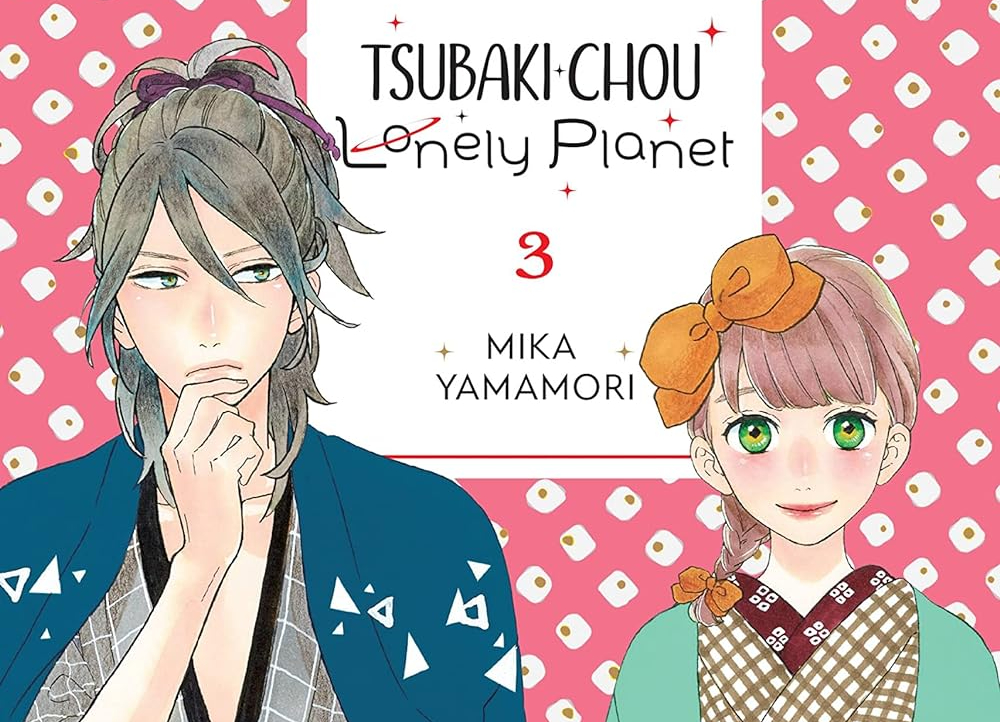 Tsubaki-Chou Lonely Planet Volume 3&nbsp;Review